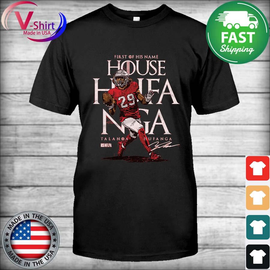 San Francisco 49ers Talanoa Hufanga First Of His House Signature shirt,  hoodie, sweater, long sleeve and tank top