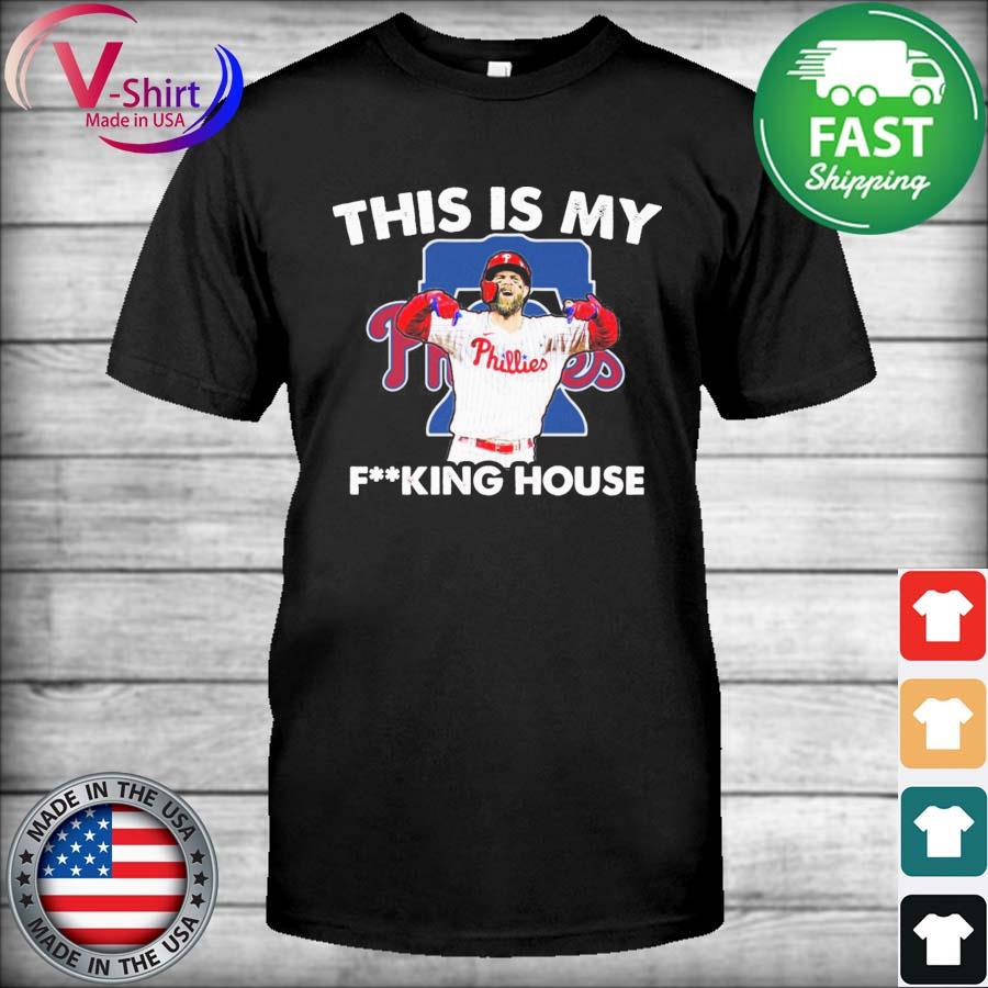 Bryce Harper MVP Philadelphia Phillies this is my fucking house Shirt -  Bring Your Ideas, Thoughts And Imaginations Into Reality Today