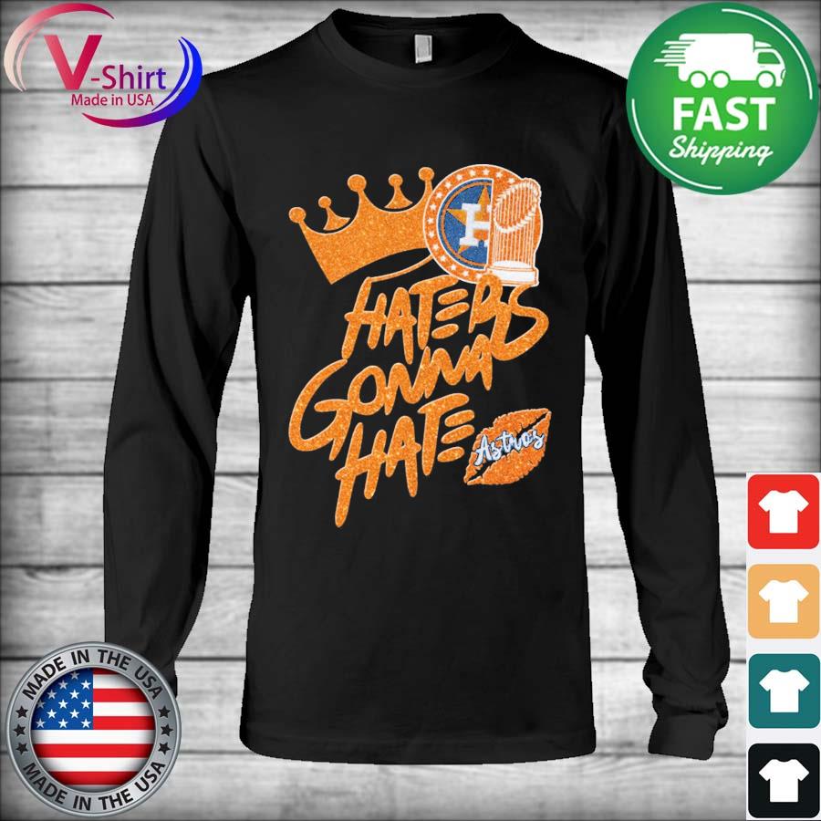 Houston Astros 2022 World Champions Haters Gonna Hate shirt, hoodie,  sweater, long sleeve and tank top