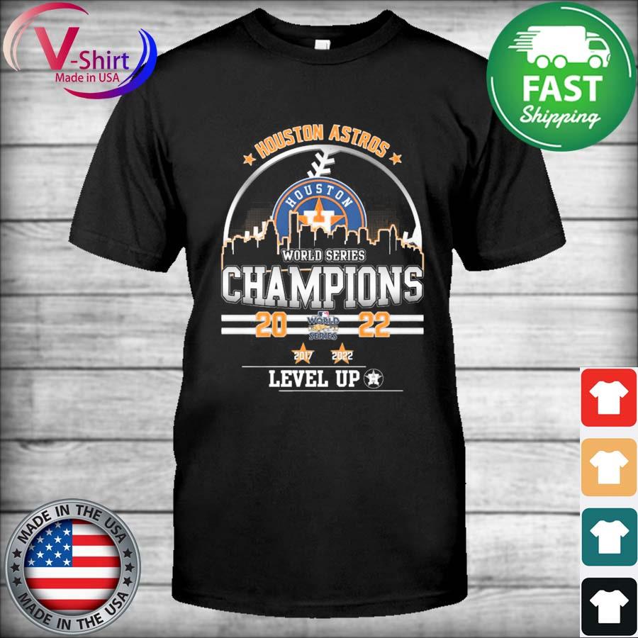 Houston astros are world series champions level up 2022 shirt, hoodie,  longsleeve tee, sweater