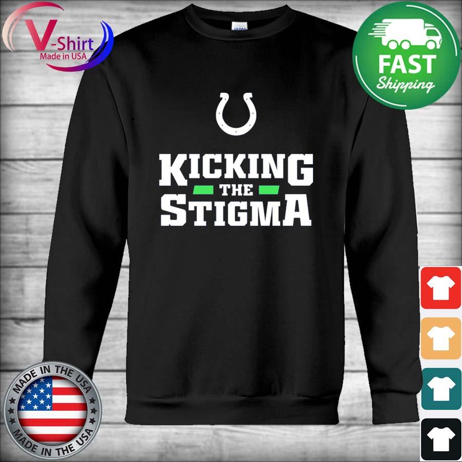 Indianapolis colts kicking the stigma 2022 shirt, hoodie, sweater, long  sleeve and tank top