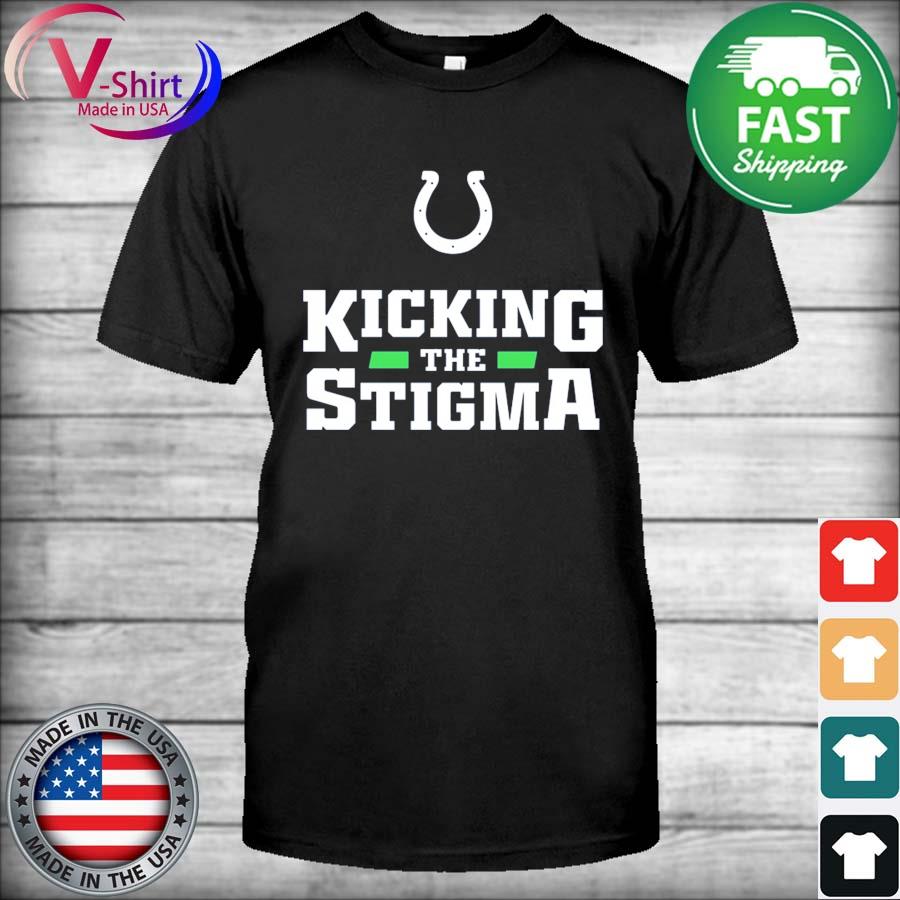 Indianapolis colts kicking the stigma 2022 shirt, hoodie, sweater, long  sleeve and tank top