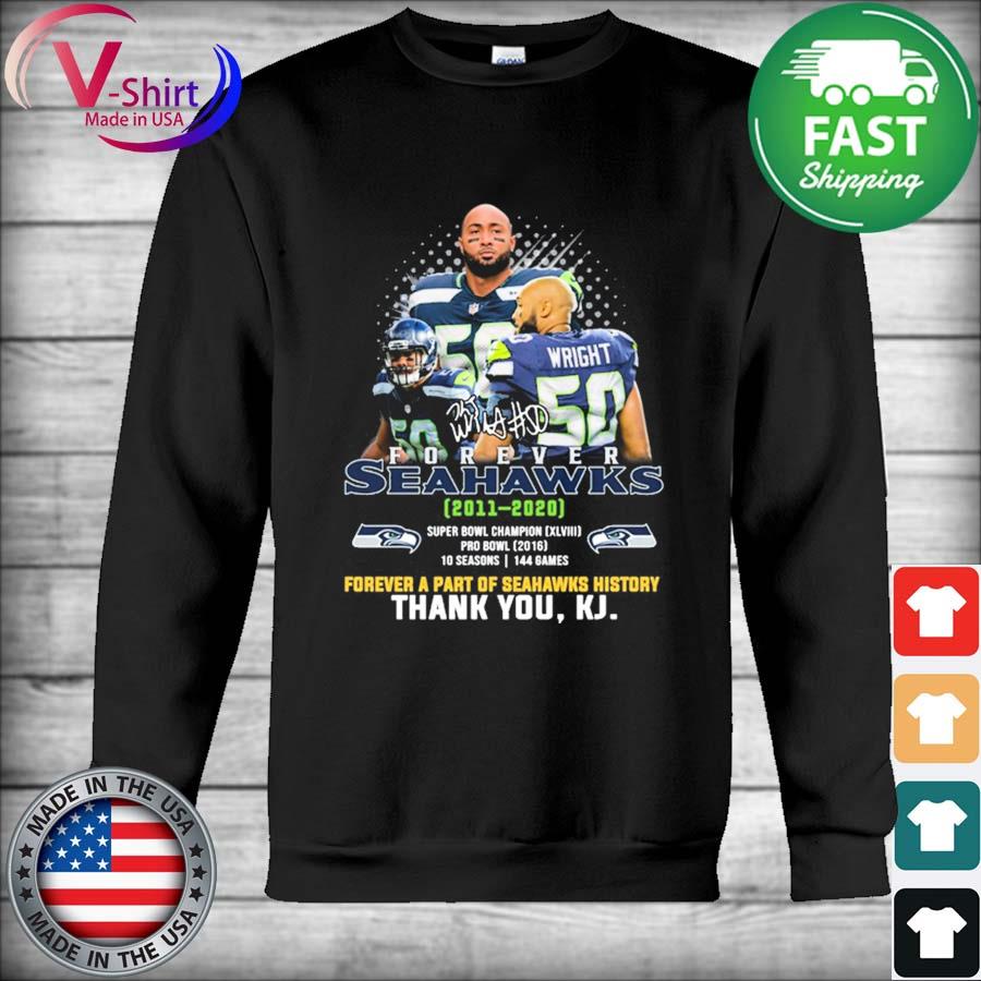 KJ Wright Seattle Seahawks forever Seahawk with signature shirt, hoodie,  sweater, long sleeve and tank top