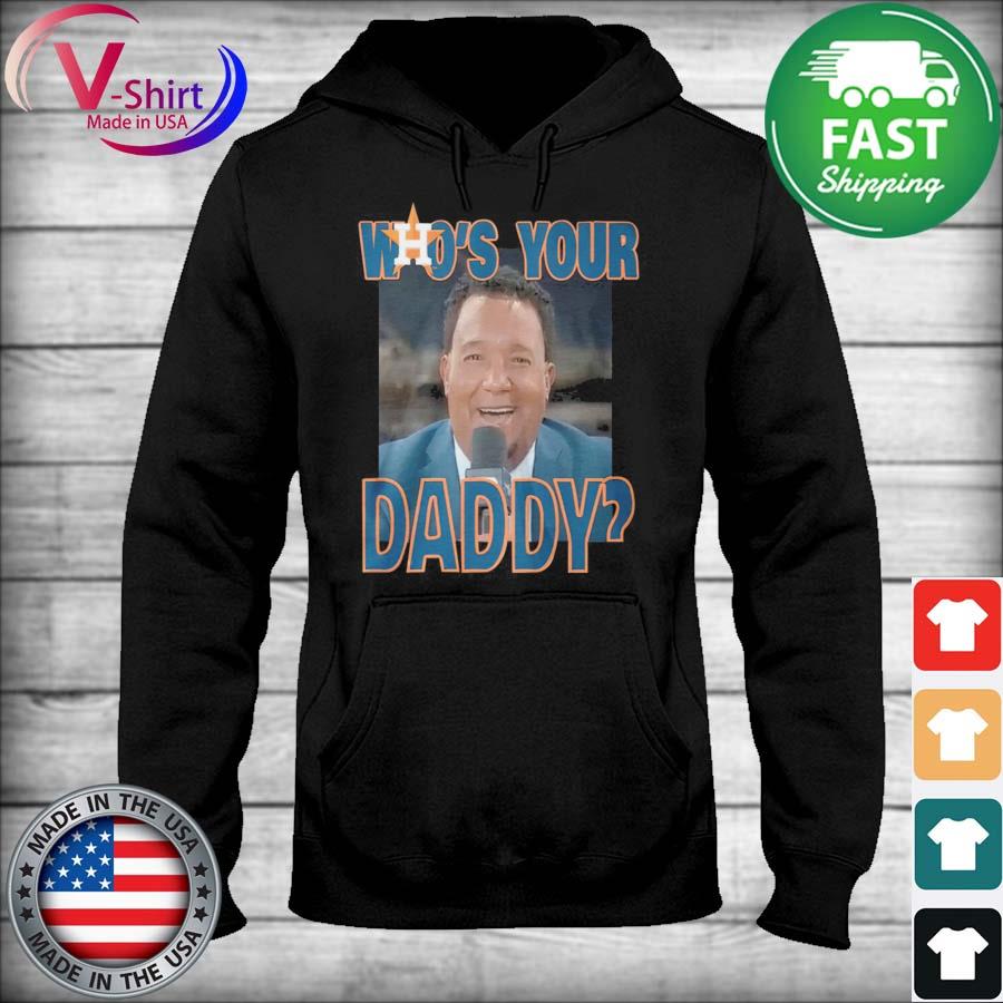 Houston Astros Who's Your Daddy 2022 Shirts, hoodie, sweater, long sleeve  and tank top