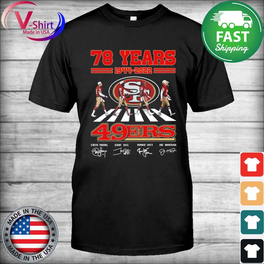 78 years 1944-2022 San Francisco 49ers Steve Young Jerry Rice Ronnie Lott  Joe Montana abbey road signatures T-shirt, hoodie, sweater, long sleeve and  tank top