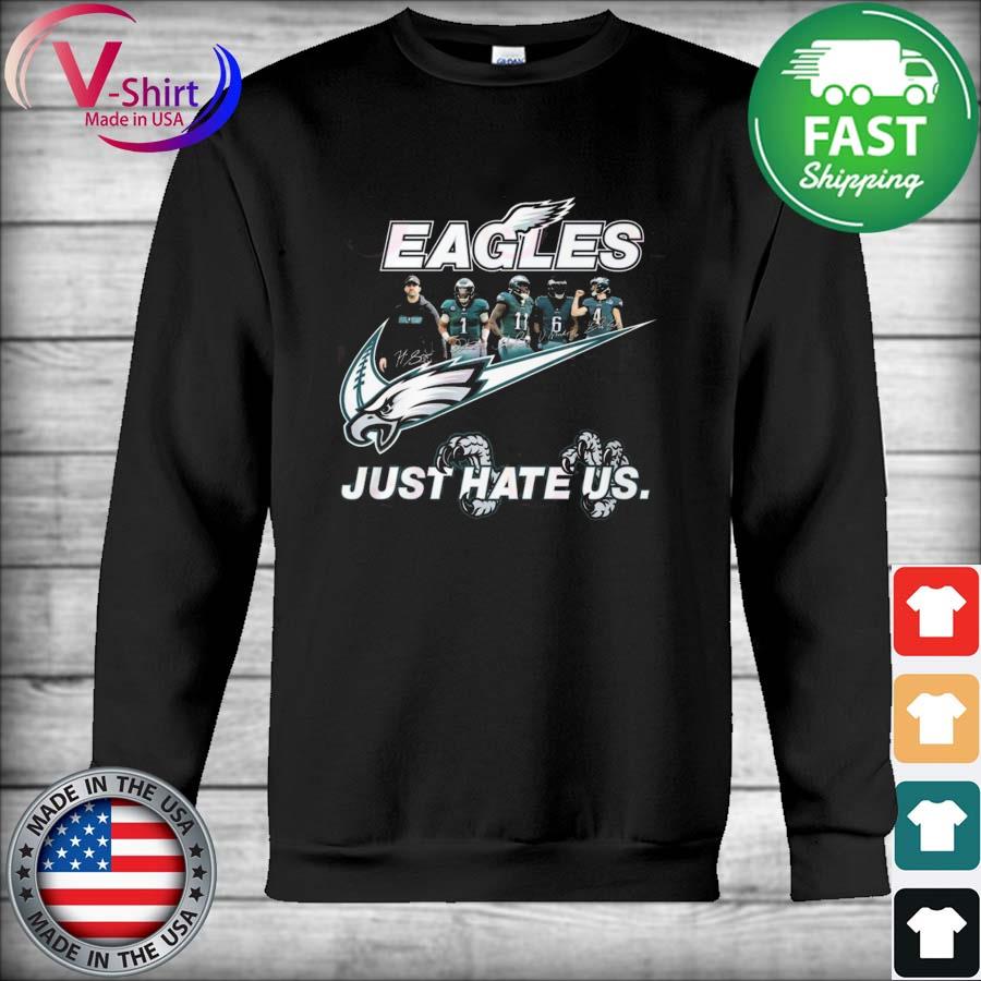 Philadelphia Eagles Nike Eagles Just Hate Us Shirt, hoodie, sweater, long  sleeve and tank top