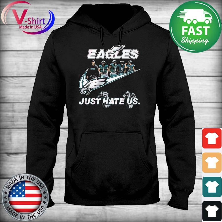 Philadelphia Eagles Nike Eagles Just Hate Us Shirt, hoodie