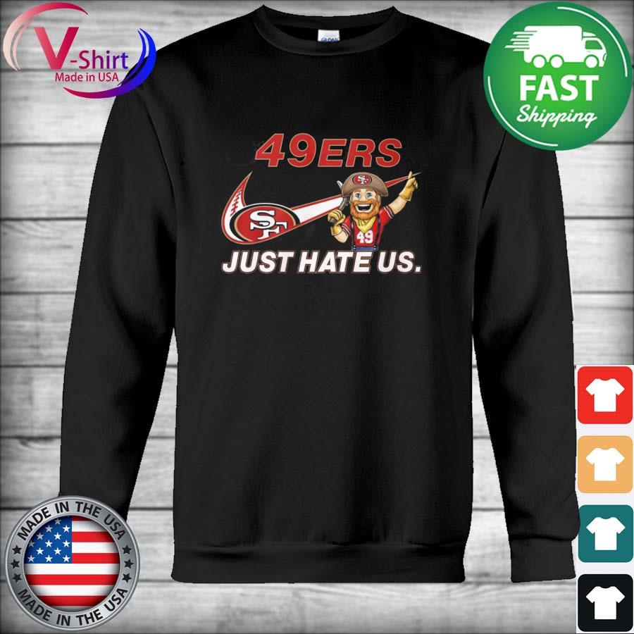 Nike San Francisco 49ers just hate us shirt, hoodie, sweater, long