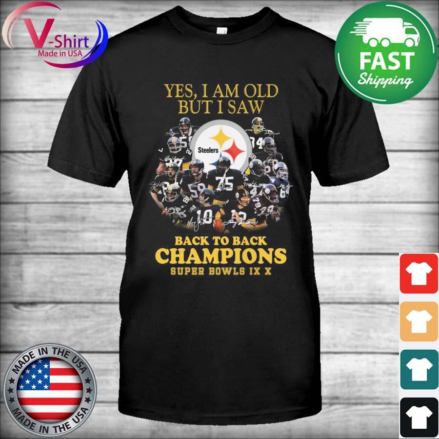 Pittsburgh Steelers Yes I'm Old But I Saw Back To Back Champions Super Bowl  Signatures shirt - Limotees