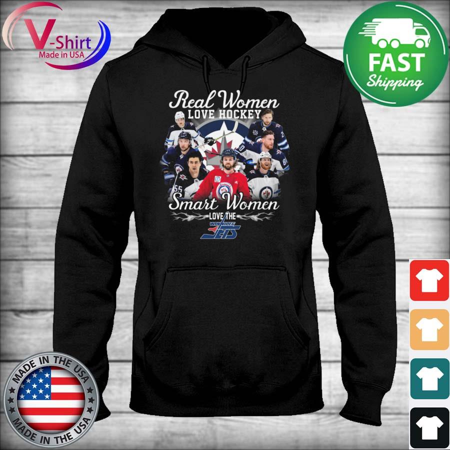 Real Women Love Hockey Smart Women Love The Winnipeg Jets shirt, hoodie,  sweater, long sleeve and tank top