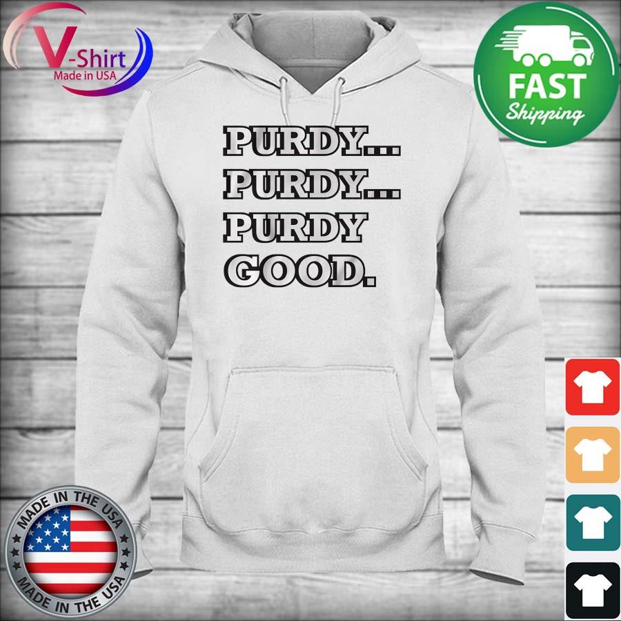 San Francisco 49ers Brock Purdy Purdy Good Shirt, hoodie, sweater, long  sleeve and tank top