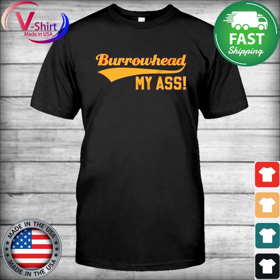 Burrowhead, My Ass! Travis Kelce Kansas City Chiefs shirt