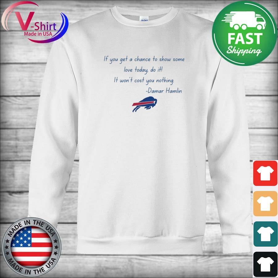 Buffalo Bills Damar Hamlin Show Love It Costs Nothing shirt, hoodie,  sweater, long sleeve and tank top