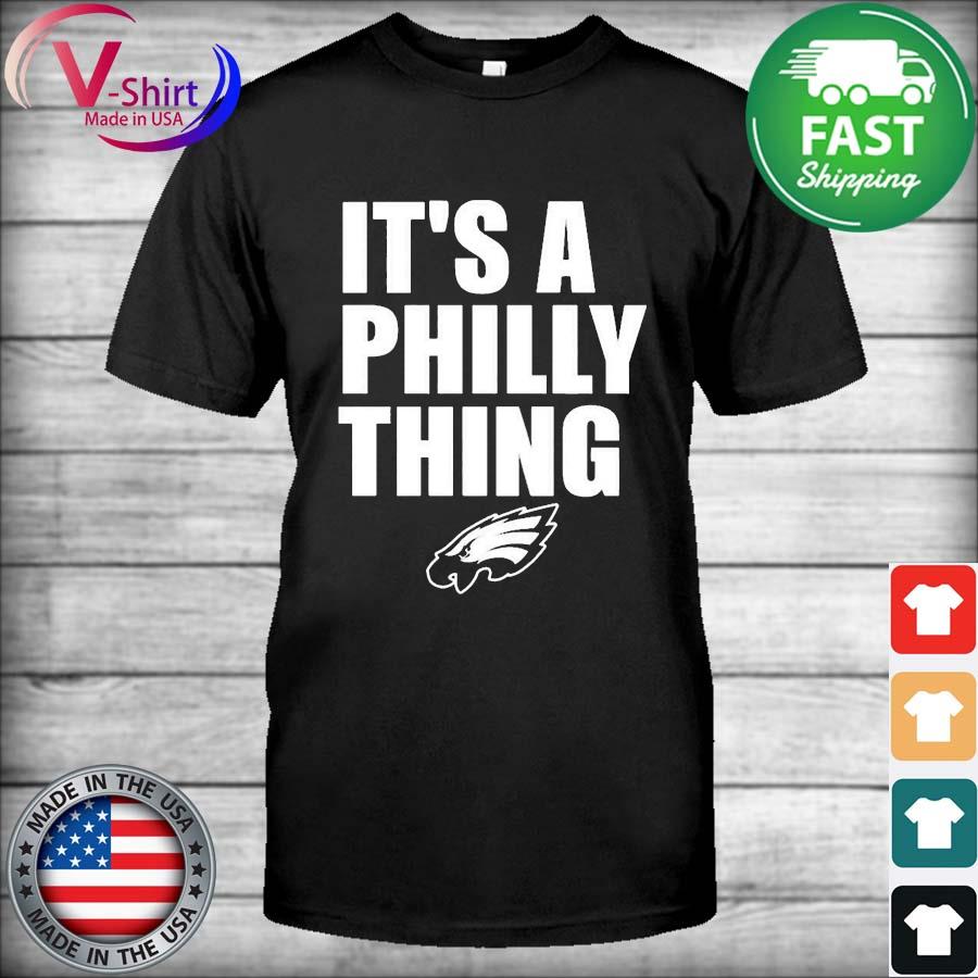 It's A Philly Thing Eagles New Slogan shirt, hoodie, sweater, long sleeve  and tank top