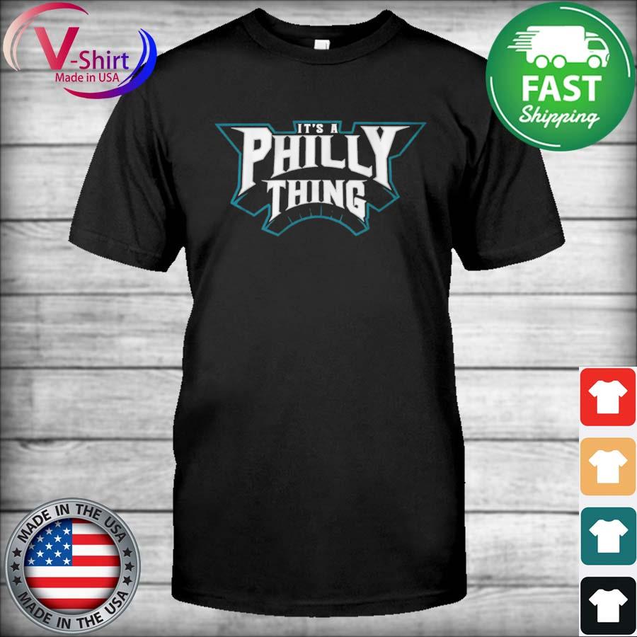 It’s a Philly Thing T-Shirt