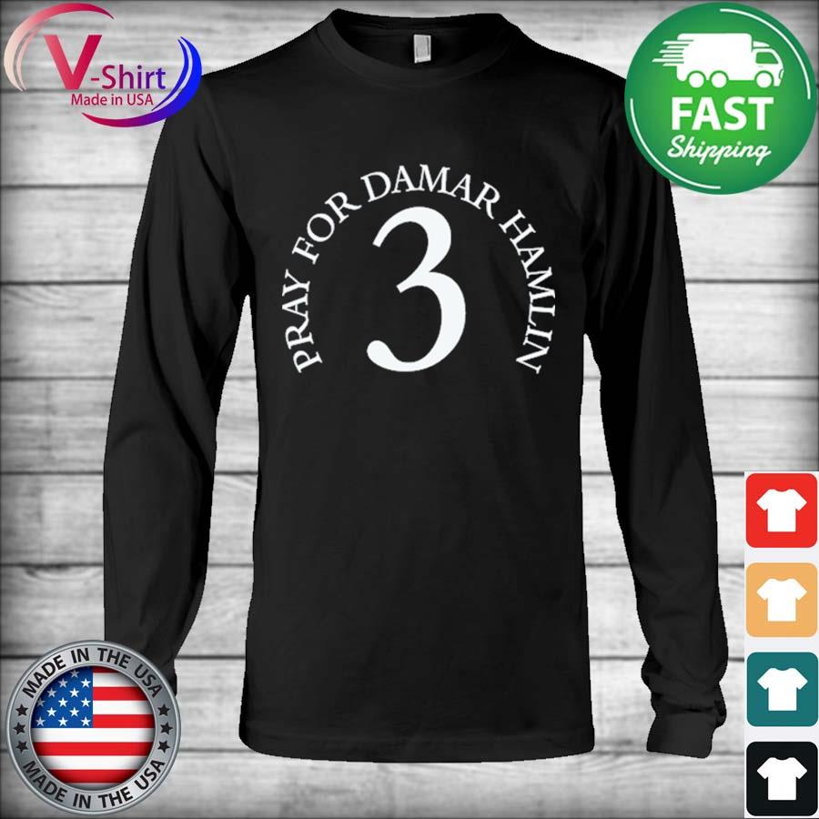 Praying For Damar Hamlin 3 Shirt, hoodie, sweater and long sleeve