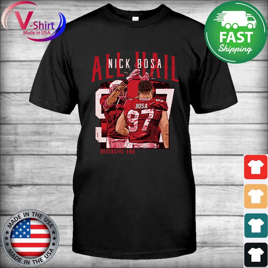 Official Nick Bosa San Francisco All Hail shirt, hoodie, sweater, long  sleeve and tank top