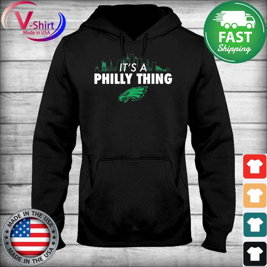 Philadelphia Eagles It's A Philly Thing Sweatshirt, hoodie, sweater, long  sleeve and tank top