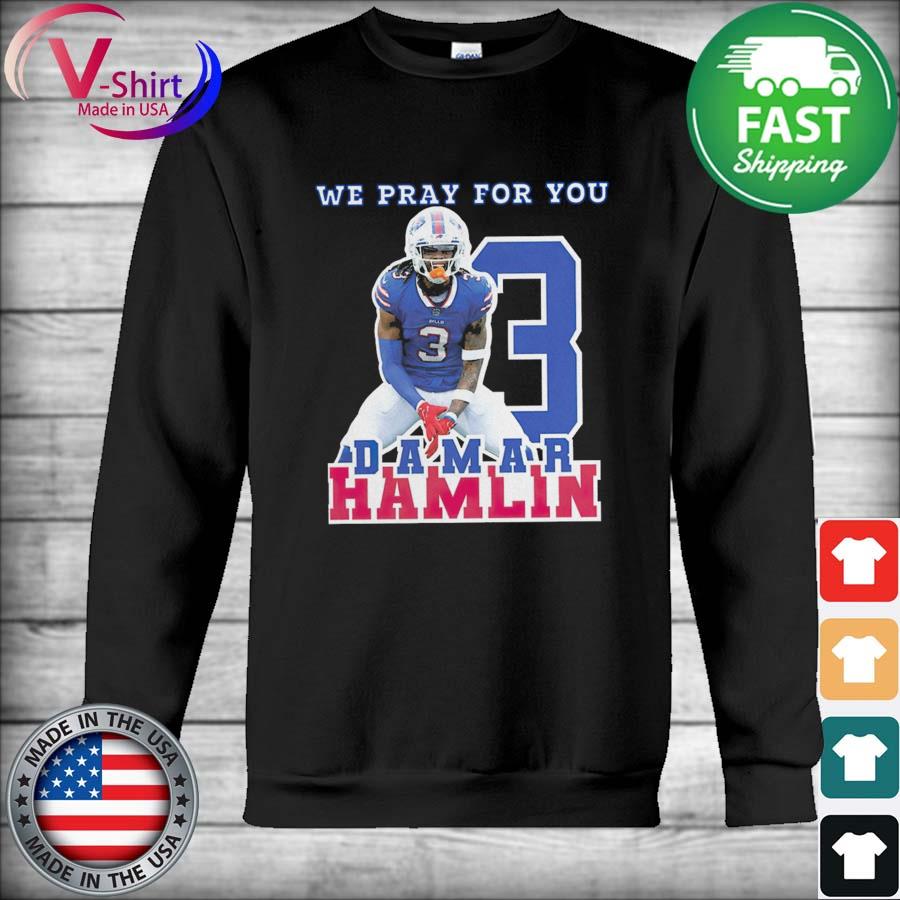 Buffalo Bills We Pray For You Damar Hamlin shirt, hoodie, sweater