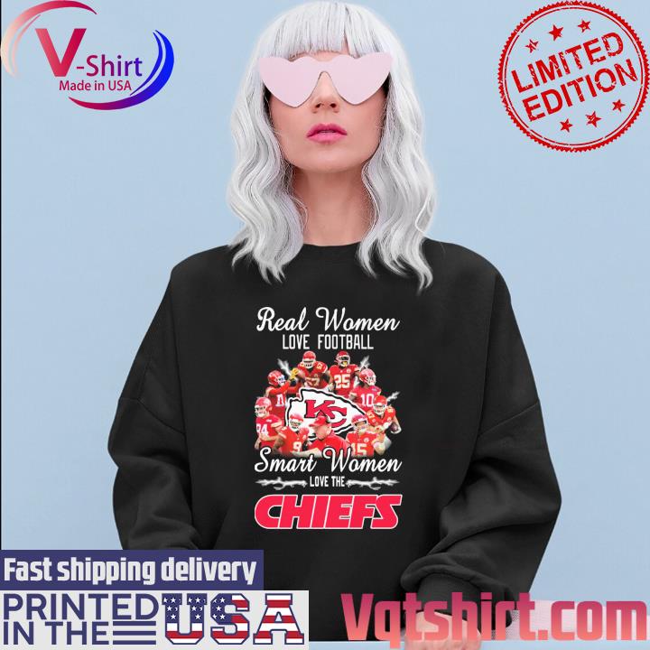 Kansas City Chiefs real women love football smart women love the Chiefs  2023 shirt, hoodie, sweater, long sleeve and tank top