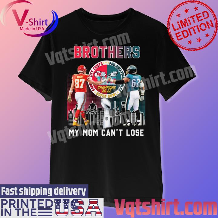 Brothers My mom can't lose Travis Kelce vs Jason Kelce Super Bowl Champions 2022 signatures shirt