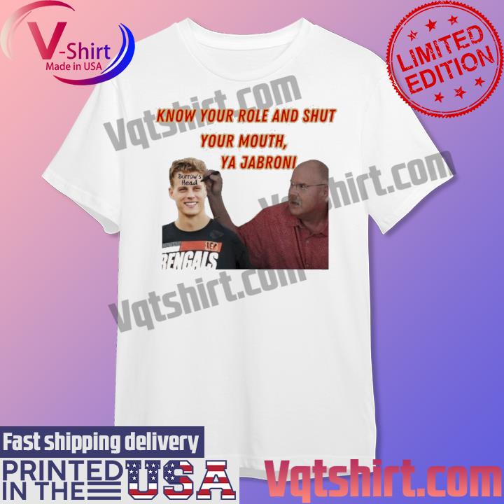 Burrow's Head know your role and shut your mouth You Jabroni shirt