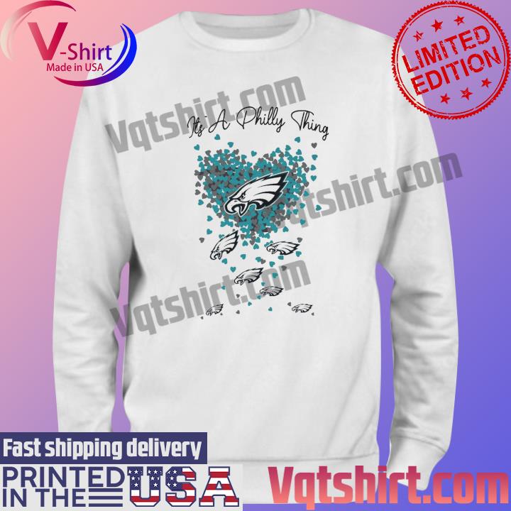 Philadelphia Eagles it's Philly Thing heart 2023 shirt, hoodie, sweater,  long sleeve and tank top