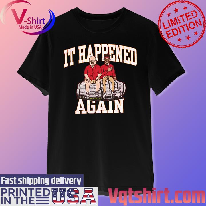 It happened again Kansas city Chiefs shirt,tank top, v-neck for