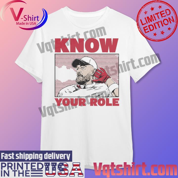Kansas City Chiefs Travis Kelce Know Your Role 2023 Shirt