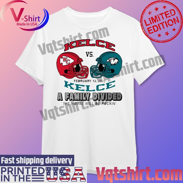 KC Chiefs vs Philly helmet Kelce vs Kelce A Family Divided the house will be rockin' shirt