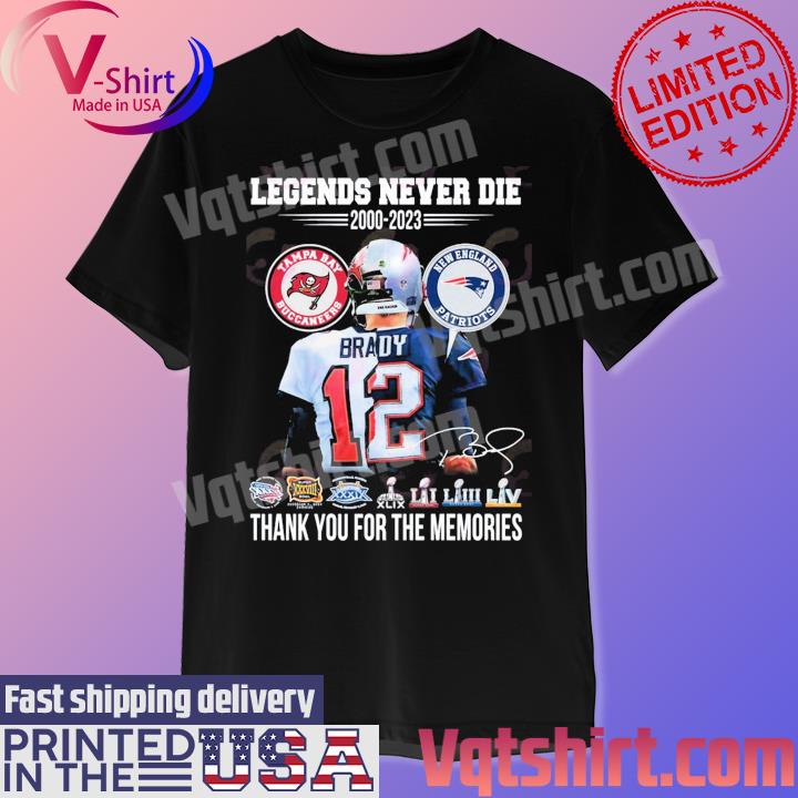 Legends Never Die 2000-2023 Tom Brady 7X Champions Thank You For The Memories signature shirt
