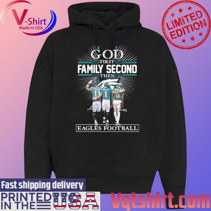 God first family second then Eagles football 2023 shirt, hoodie, sweater,  long sleeve and tank top