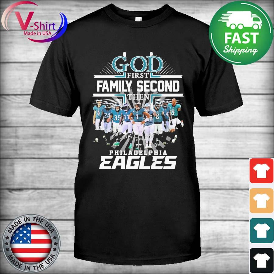 God First Family Second Then Philadelphia Eagles Shirt ⋆ Vuccie