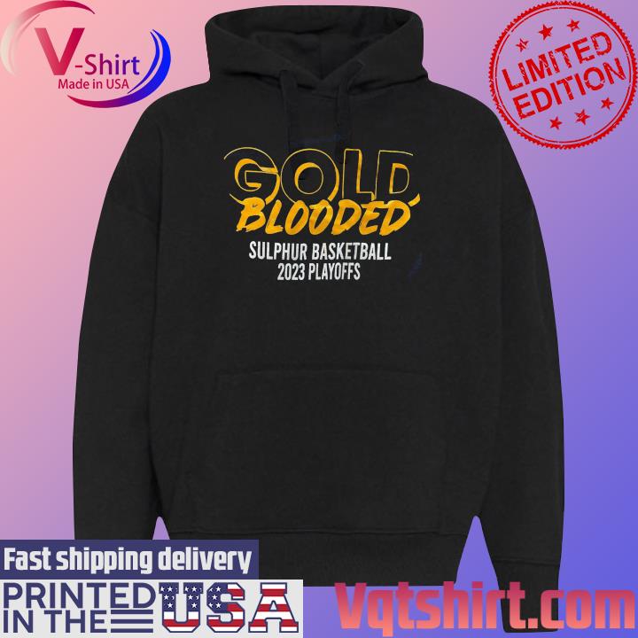 Gold Blooded sulphur basketball 2023 playoff shirt, hoodie, sweater, long  sleeve and tank top