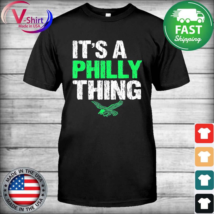 Official oRIGINAL IT'S A PHILLY THING - Its A Philadelphia Thing Fan  T-Shirt, hoodie, sweater, long sleeve and tank top