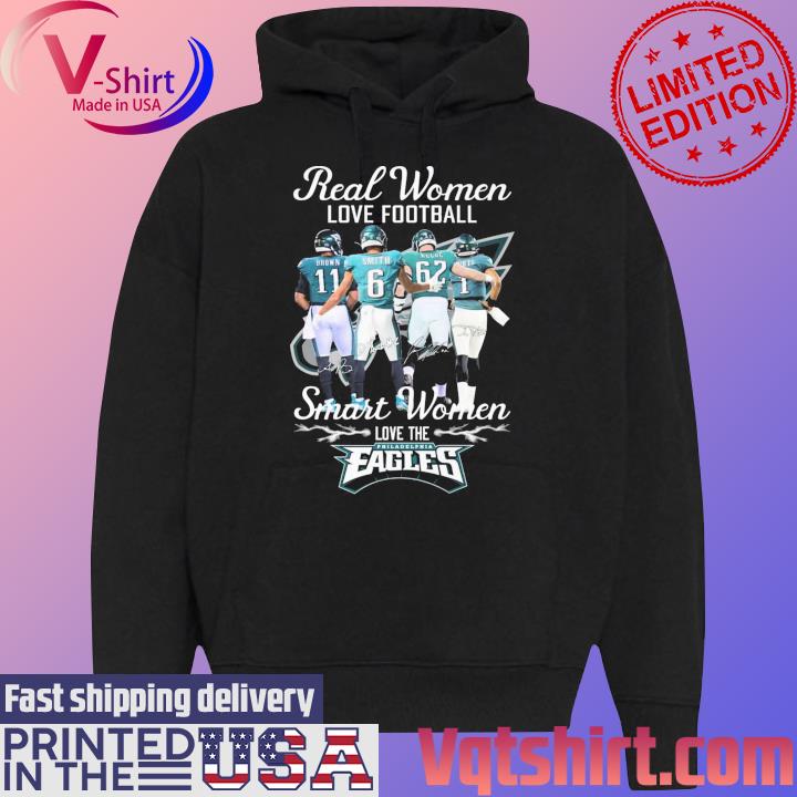 The Philadelphia Eagles Real Women Love Football Smart Women Love The Eagles  Signatures shirt, hoodie, sweater, long sleeve and tank top