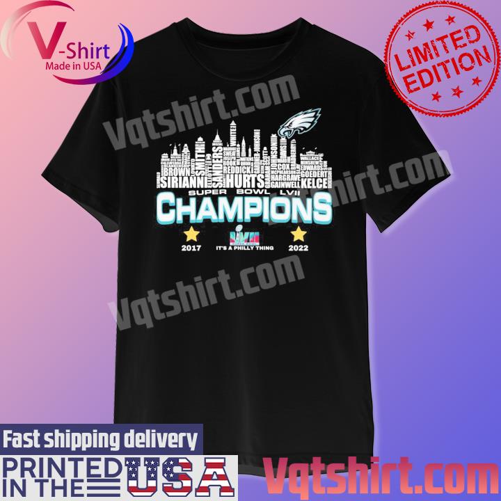 Nice philadelphia Eagles It's a Philly Thing Champions Super Bowl LVII 2017  2022 shirt, hoodie, sweater, long sleeve and tank top