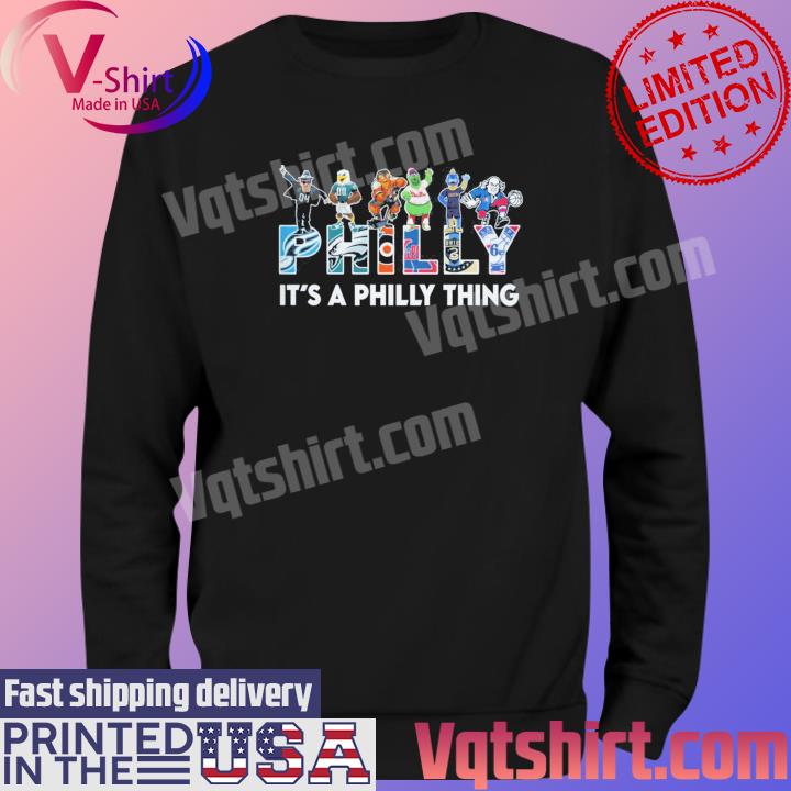 Philadelphia Team And Mascot It's A Philly Thing Shirt