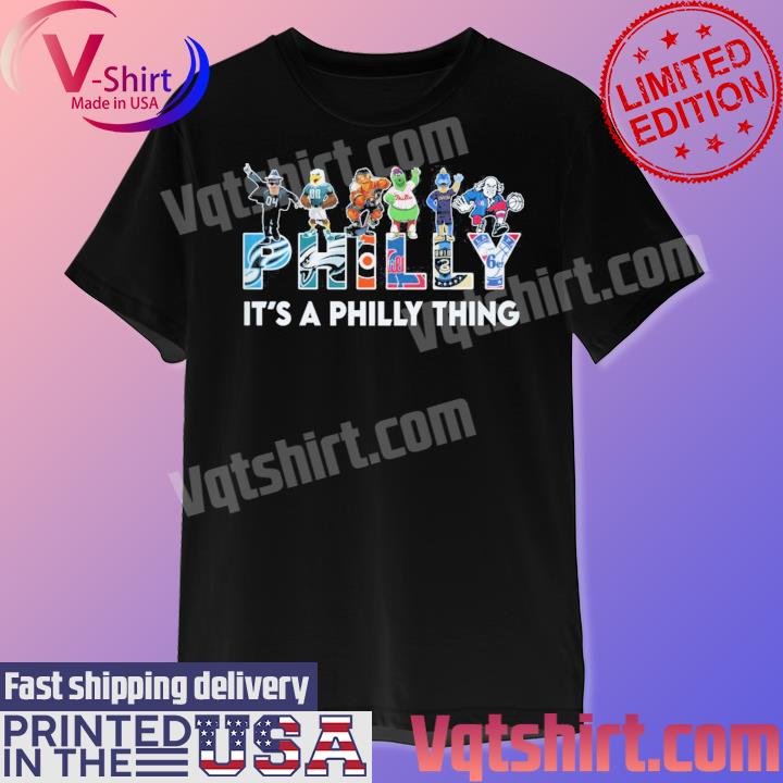 Philadelphia Team And Mascot It's A Philly Thing T-shirt - Shibtee Clothing