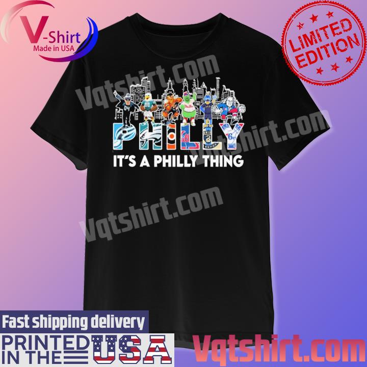 Philadelphia Sports Mascots,Philadelphia City It's a Philly thing shirt