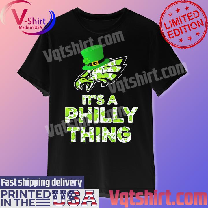 St Patrick's Day Philadelphia Eagles It's a Philly thing shirt
