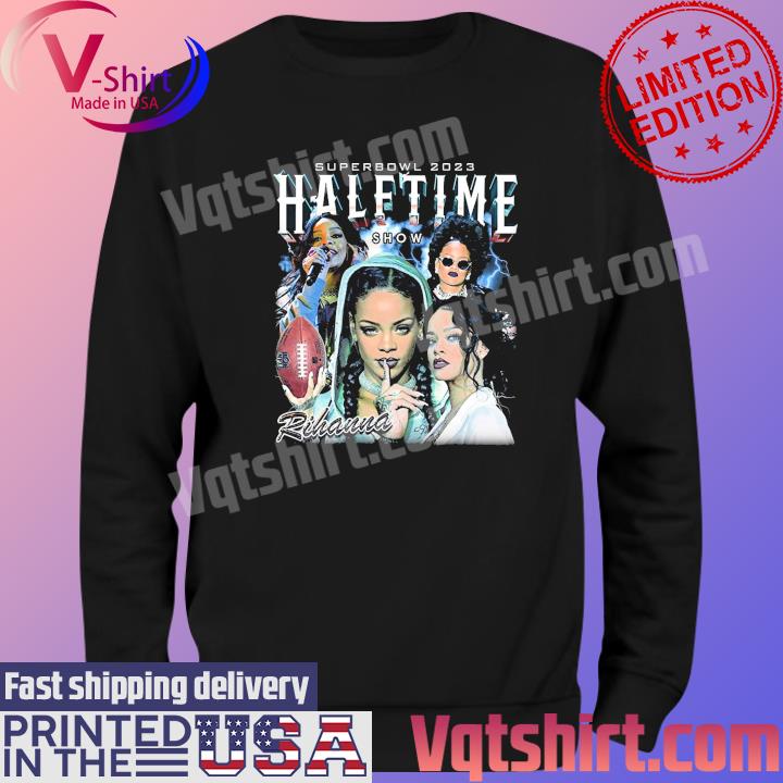 Rihanna half time show super bowl shirt, hoodie, sweater, long