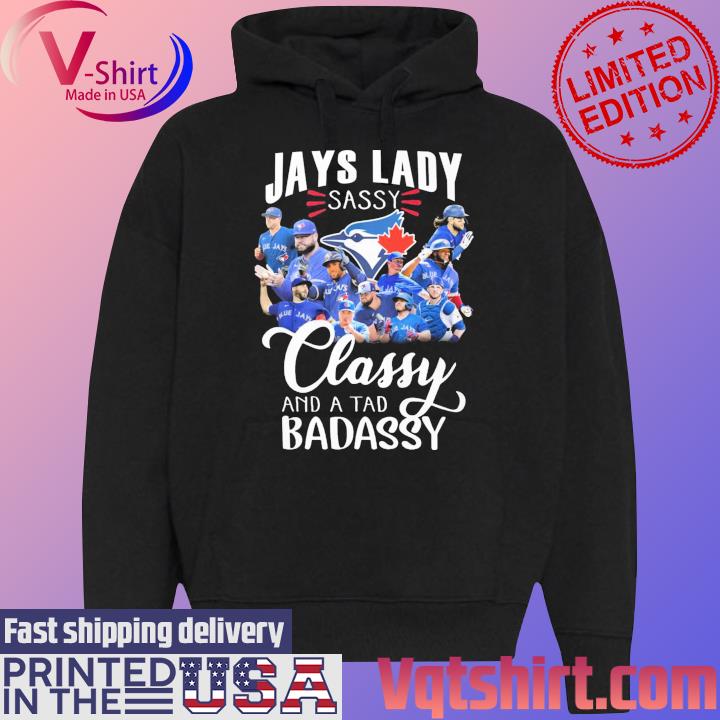 Toronto Blue Jays lady sassy classy and a tad badassy t-shirt