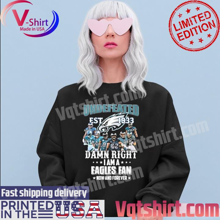 2022 Damn right i am an Philadelphia Eagles fan New and forever signatures  shirt, hoodie, sweater, long sleeve and tank top