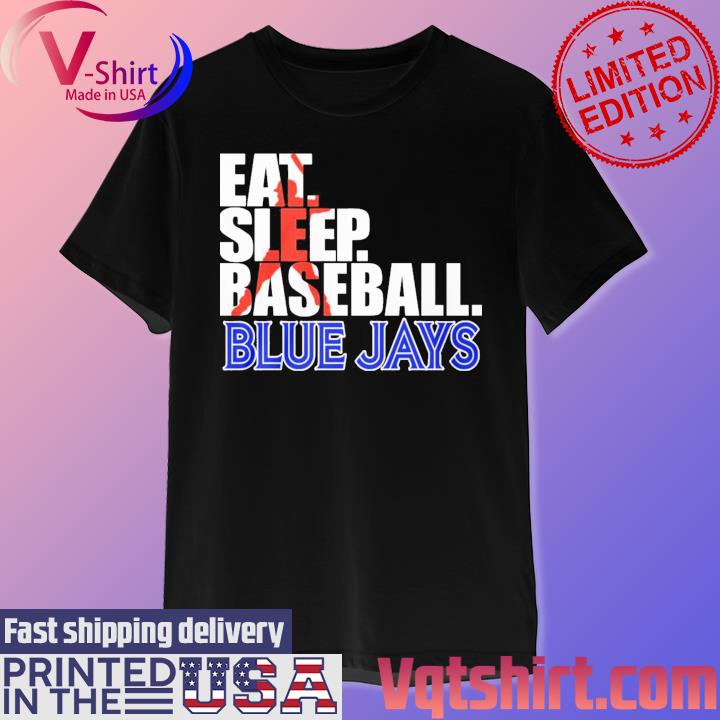 2023 Eat Sleep Baseball Toronto Blue Jays shirt, hoodie, sweater, long  sleeve and tank top