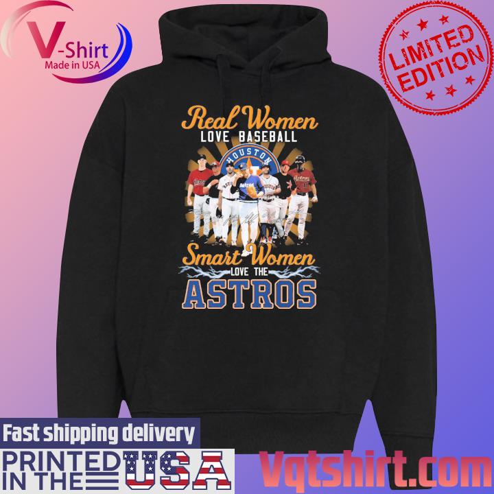 Houston Astros real women love baseball smart women love the Houston Astros  signatures 2023 shirt, hoodie, longsleeve tee, sweater