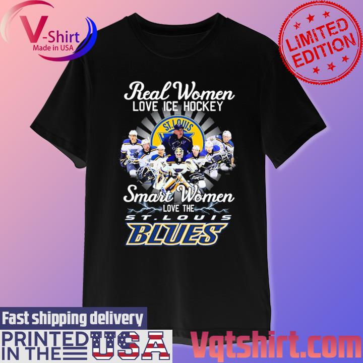 Real Women Love Hockey Smart Women Love The St Louis Blues Signatures shirt