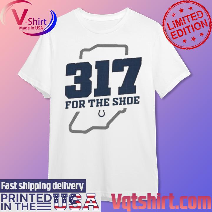 Indianapolis 317 For The Shoe T-Shirt