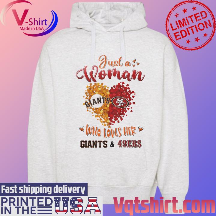 Just A Woman Who Loves Her Giants And 49ers Shirt, hoodie, longsleeve,  sweatshirt, v-neck tee