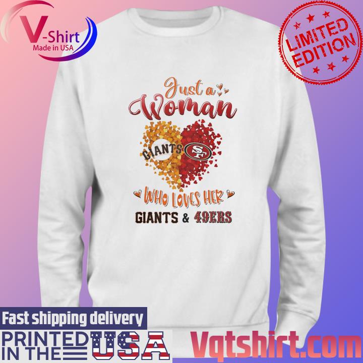 Just A Woman Who Loves Her Giants And 49ers Shirt, hoodie, longsleeve,  sweatshirt, v-neck tee